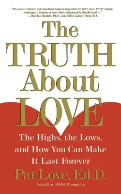 La verità sull'amore: Gli alti, i bassi e come farlo durare per sempre - The Truth about Love: The Highs, the Lows, and How You Can Make It Last Forever