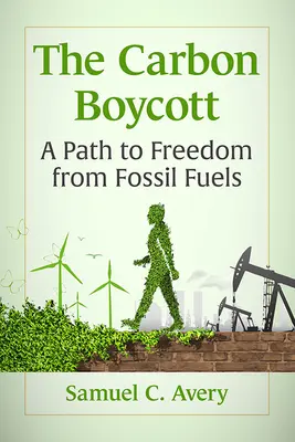 Boicottaggio del carbonio: Un percorso di libertà dai combustibili fossili - Carbon Boycott: A Path to Freedom from Fossil Fuels