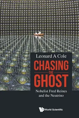 Inseguendo il fantasma: il Nobel Fred Reines e il neutrino - Chasing the Ghost: Nobelist Fred Reines and the Neutrino