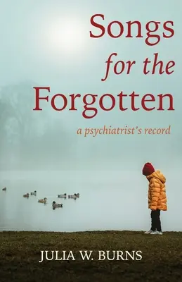 Canzoni per i dimenticati: il libro di uno psichiatra - Songs for the Forgotten: a psychiatrist's record