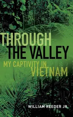 Attraverso la valle: La mia prigionia in Vietnam - Through the Valley: My Captivity in Vietnam