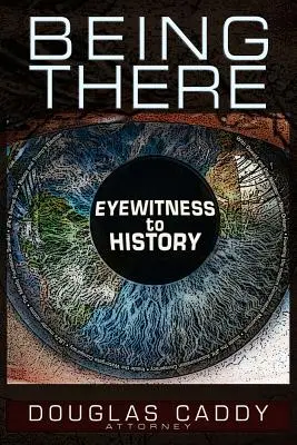 Essere lì: Testimone oculare della storia - Being There: Eye Witness to History