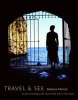 Viaggiare e vedere: Pratiche artistiche della diaspora nera a partire dagli anni Ottanta - Travel & See: Black Diaspora Art Practices Since the 1980s