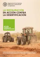 La restaurazione in azione contro la desertificazione - Manuale di restaurazione a grande scala per sostenere la resilienza delle comunità rurali dell'Italia. - La restauracion en accion contra la desertificacion - Manual de restauracion a gran escala para apoyar la resiliencia de las comunidades rurales de l