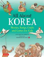 Tutto sulla Corea: Storie, canzoni, lavoretti e giochi per bambini - All about Korea: Stories, Songs, Crafts and Games for Kids