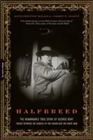 Mezzosangue: la straordinaria storia vera di George Bent, intrappolato tra i mondi dell'indiano e dell'uomo bianco - Halfbreed: The Remarkable True Story of George Bent--Caught Between the Worlds of the Indian and the White Man