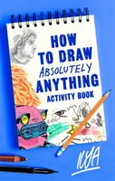 Libro di attività su come disegnare qualsiasi cosa - How to Draw Absolutely Anything Activity Book