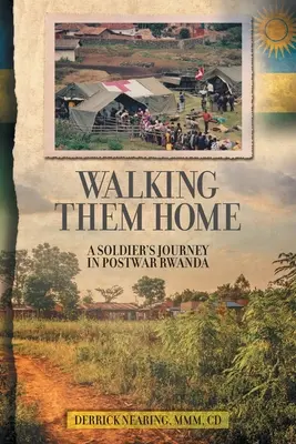 Tornare a casa a piedi: Il viaggio di un soldato nel Ruanda del dopoguerra - Walking Them Home: A Soldier's Journey in Postwar Rwanda