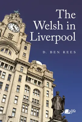 I gallesi a Liverpool: Una storia straordinaria - The Welsh in Liverpool: A Remarkable History