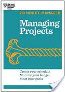 Gestire i progetti (Serie HBR 20-Minute Manager) - Managing Projects (HBR 20-Minute Manager Series)