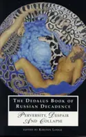 Il libro Dedalus del decadentismo russo: Perversione, disperazione e crollo - The Dedalus Book of Russian Decadence: Perversity, Despair and Collapse