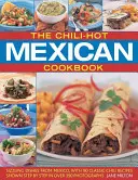 Il libro di cucina messicana Chili-Hot: Piatti frizzanti dal Messico, con 90 ricette classiche a base di chili mostrate passo dopo passo in oltre 390 fotografie - The Chili-Hot Mexican Cookbook: Sizzling Dishes from Mexico, with 90 Classic Chili Recipes Shown Step by Step in Over 390 Photographs