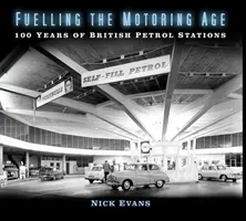 Alimentare l'età dell'automobile: 100 anni di stazioni di servizio britanniche - Fuelling the Motoring Age: 100 Years of British Petrol Stations