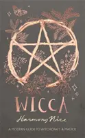 Wicca - Una guida moderna alla stregoneria e alla magia - Wicca - A modern guide to witchcraft and magick