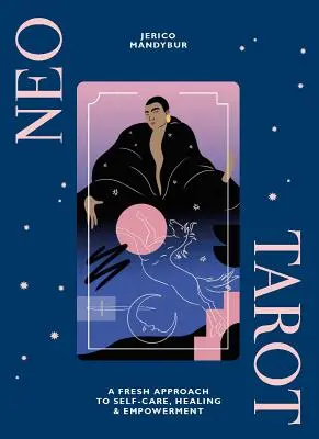 Neo Tarocchi: Un nuovo approccio alla cura di sé, alla guarigione e all'empowerment [Con i Tarocchi]. - Neo Tarot: A Fresh Approach to Self-Care, Healing & Empowerment [With Tarot Cards]