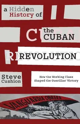 Storia nascosta della rivoluzione cubana: Come la classe operaia ha plasmato la vittoria dei guerriglieri - A Hidden History of the Cuban Revolution: How the Working Class Shaped the Guerillas' Victory