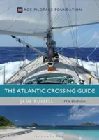 Guida alla traversata atlantica 7ª edizione: Fondazione Pilotaggio Rcc - The Atlantic Crossing Guide 7th Edition: Rcc Pilotage Foundation