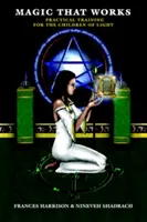 La magia che funziona: Addestramento pratico per i figli della luce - Magic That Works: Practical Training for the Children of Light