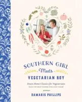 La ragazza del Sud incontra il ragazzo vegetariano: Classici della casa per vegetariani (e per i mangiatori di carne che li amano) - Southern Girl Meets Vegetarian Boy: Down Home Classics for Vegetarians (and the Meat Eaters Who Love Them)