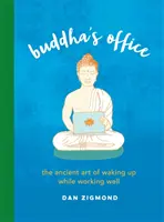 L'ufficio di Buddha: L'antica arte di svegliarsi e lavorare bene - Buddha's Office: The Ancient Art of Waking Up While Working Well