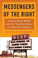 Messaggeri della destra: I media conservatori e la trasformazione della politica americana - Messengers of the Right: Conservative Media and the Transformation of American Politics