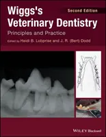 Odontoiatria veterinaria di Wiggs: Principi e pratica - Wiggs's Veterinary Dentistry: Principles and Practice