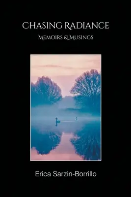 Inseguendo il fulgore: Memorie e riflessioni - Chasing Radiance: Memoirs & Musings