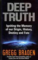 Verità profonda - Accendere la memoria della nostra origine, storia, destino e fato - Deep Truth - Igniting the Memory of Our Origin, History, Destiny and Fate