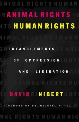 Diritti animali/diritti umani: Intrecci di oppressione e liberazione - Animal Rights/Human Rights: Entanglements of Oppression and Liberation