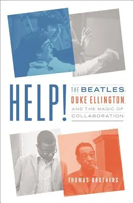 Help: I Beatles, Duke Ellington e la magia della collaborazione - Help!: The Beatles, Duke Ellington, and the Magic of Collaboration