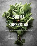 Burma Superstar: Ricette coinvolgenti dal crocevia del sud-est asiatico [Un libro di cucina]. - Burma Superstar: Addictive Recipes from the Crossroads of Southeast Asia [A Cookbook]