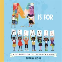 M is for Melanin - Una celebrazione del bambino nero - M is for Melanin - A Celebration of the Black Child