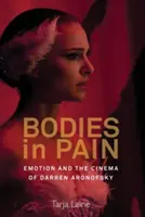 Corpi in pena: l'emozione e il cinema di Darren Aronofsky - Bodies in Pain: Emotion and the Cinema of Darren Aronofsky