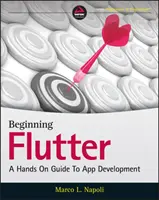 Iniziare Flutter: Una guida pratica allo sviluppo di app - Beginning Flutter: A Hands on Guide to App Development