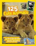125 animali carini: Incontra gli animali più carini del pianeta, compresi quelli di cui non conoscevi l'esistenza e alcuni così brutti da essere carini - 125 Cute Animals: Meet the Cutest Critters on the Planet, Including Animals You Never Knew Existed, and Some So Ugly They're Cute