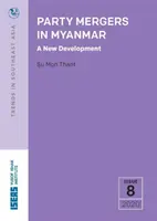 Fusioni di partiti in Myanmar: un nuovo sviluppo - Party Mergers in Myanmar - A New Development