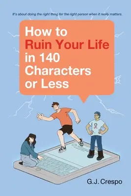 Come rovinarsi la vita in 140 caratteri o meno - How to Ruin Your Life in 140 Characters or Less