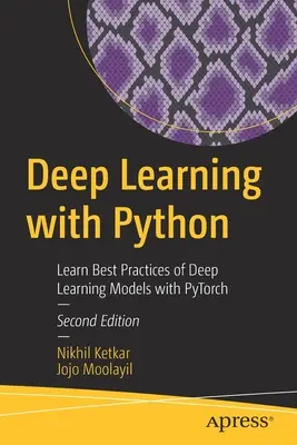 Apprendimento profondo con Python: Imparare le migliori pratiche dei modelli di apprendimento profondo con Pytorch - Deep Learning with Python: Learn Best Practices of Deep Learning Models with Pytorch