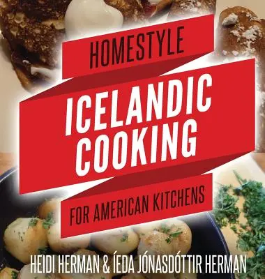 Cucina islandese casalinga per le cucine americane - Homestyle Icelandic Cooking for American Kitchens