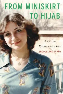 Dalla minigonna all'hijab: Una ragazza nell'Iran rivoluzionario - From Miniskirt to Hijab: A Girl in Revolutionary Iran