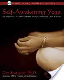 Yoga del risveglio del sé: l'espansione della coscienza attraverso la saggezza del corpo [con CD]. - Self-Awakening Yoga: The Expansion of Consciousness Through the Body's Own Wisdom [With CD]