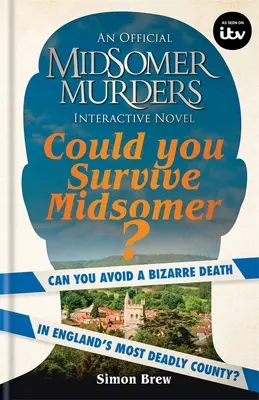 Potresti sopravvivere a Midsomer? Puoi evitare una morte bizzarra nella contea più pericolosa d'Inghilterra? - Could You Survive Midsomer?: Can You Avoid a Bizarre Death in England's Most Dangerous County?