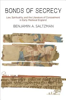 Legami di segretezza: Legge, spiritualità e letteratura della dissimulazione nell'Inghilterra del primo medioevo - Bonds of Secrecy: Law, Spirituality, and the Literature of Concealment in Early Medieval England