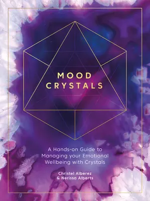 Cristalli dell'umore: Una guida pratica alla gestione del benessere emotivo con i cristalli - Mood Crystals: A Hands-On Guide to Managing Your Emotional Wellbeing with Crystals