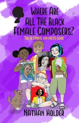 Dove sono tutte le compositrici nere? La guida definitiva ai fatti divertenti - Where Are All The Black Female Composers?: The Ultimate Fun Facts Guide