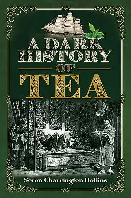 Una storia oscura del tè - A Dark History of Tea