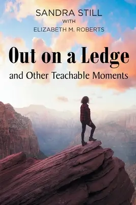 Fuori da una sporgenza e altri momenti di insegnamento - Out on a Ledge and Other Teachable Moments