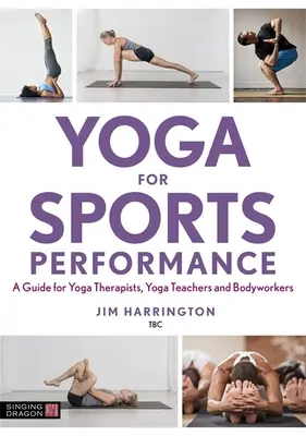 Yoga per le prestazioni sportive: Guida per terapisti, insegnanti di yoga e operatori del corpo - Yoga for Sports Performance: A Guide for Yoga Therapists, Yoga Teachers and Bodyworkers