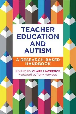 Formazione degli insegnanti e autismo: Un manuale pratico basato sulla ricerca - Teacher Education and Autism: A Research-Based Practical Handbook
