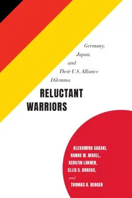 Guerrieri riluttanti: Germania, Giappone e il dilemma dell'alleanza con gli USA - Reluctant Warriors: Germany, Japan, and Their U.S. Alliance Dilemma